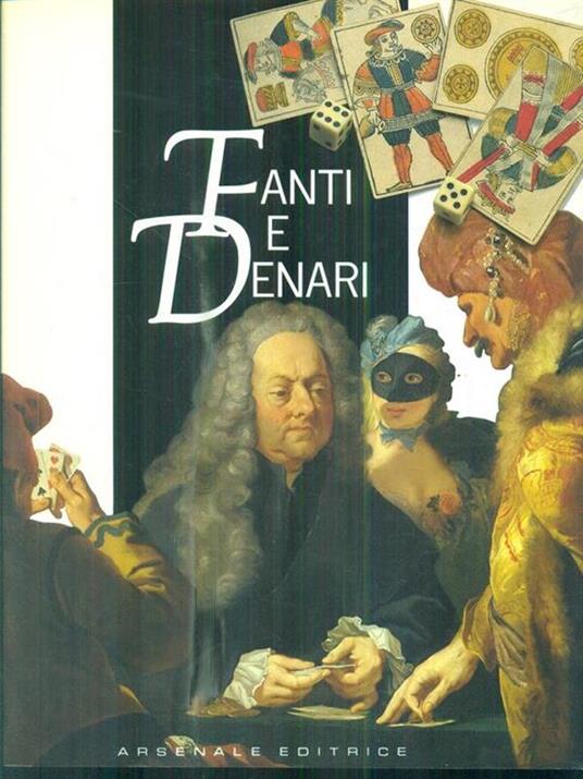 Fanti e denari. Sei secoli di gioco d'azzardo - Alberto Fiorin - 3