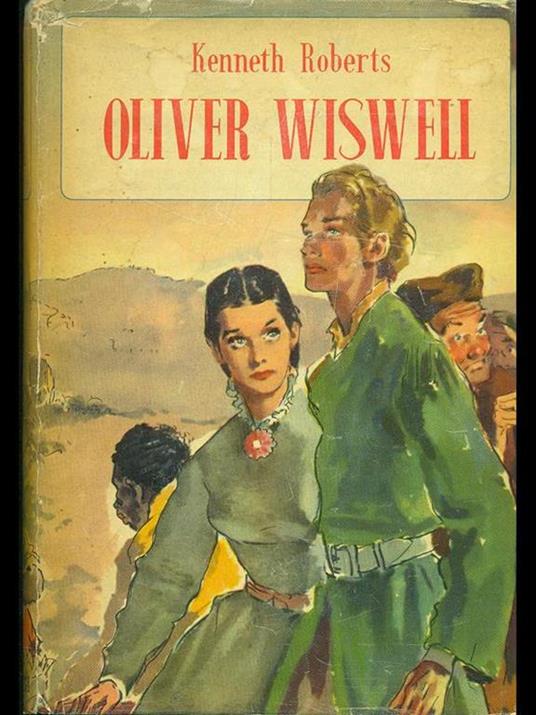 Oliver Wiswell - Kenneth Roberts - copertina
