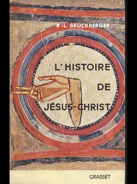 L' Histoire de Jesus-Christ - Raymond Leopold Bruckberger - 6