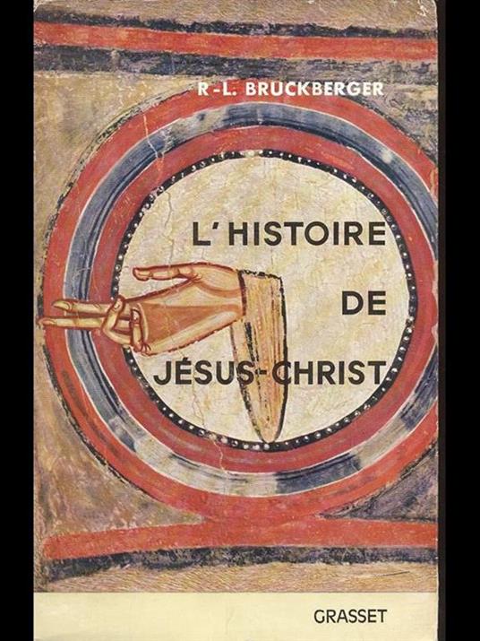 L' Histoire de Jesus-Christ - Raymond Leopold Bruckberger - 4