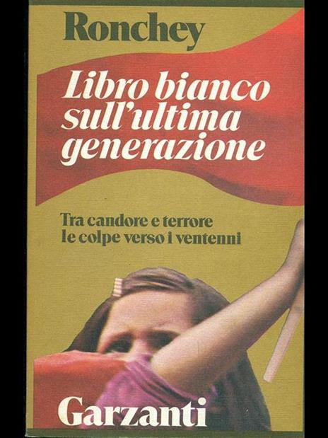 Libro bianco sull'ultima generazione. Tra candore e terrore le colpe verso i ventenni - Alberto Ronchey - 6