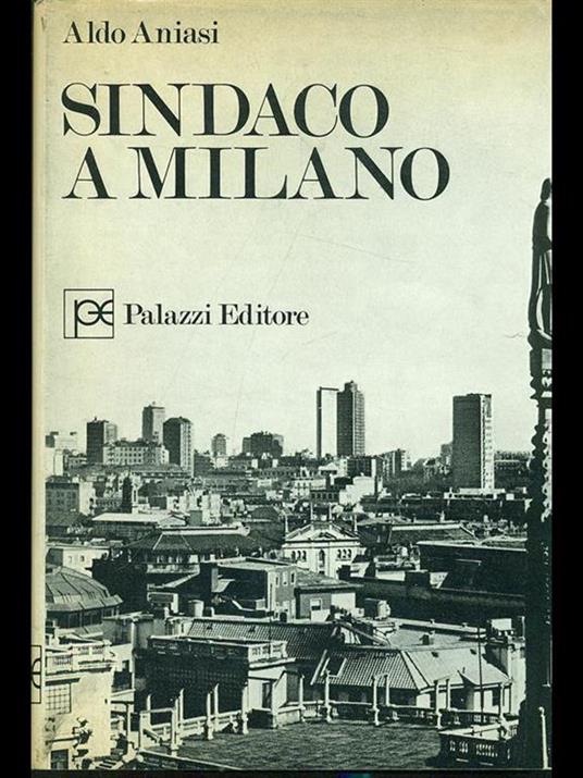 Sindaco a Milano - Aldo Aniasi - 2