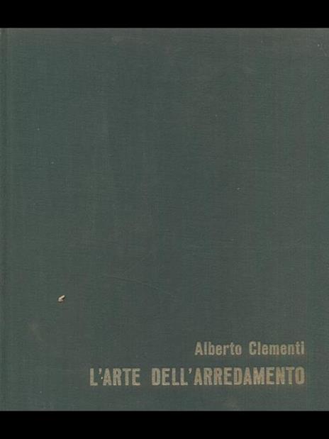 L' arte dell'arredamento quarto volume  - Alberto Clementi - 2