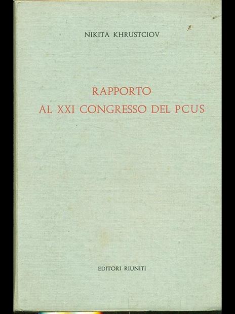 Rapporto al XXI congresso del Pcus - Nikita S. Krusciov - 2