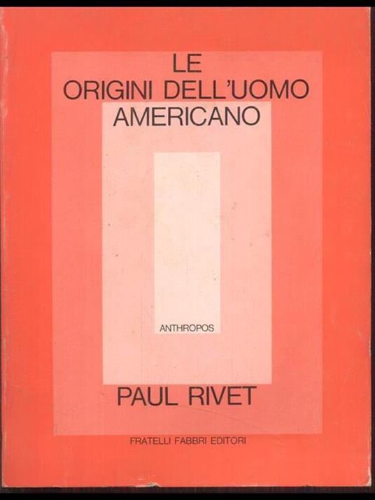 Le origini dell'uomo americano - Paul Rivet - 2