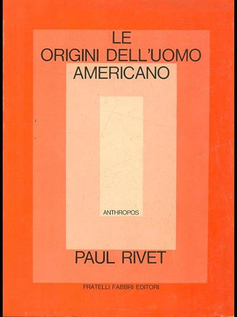 Le origini dell'uomo americano - Paul Rivet - 5