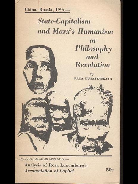 State-capitalism and Marx's Humanism or Philosophy and Revolution - Raya Dunayevskaya - 5