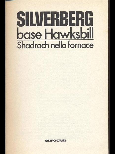 Base Hawksbill. Shadrach nella fornace - Robert Silverberg - 3