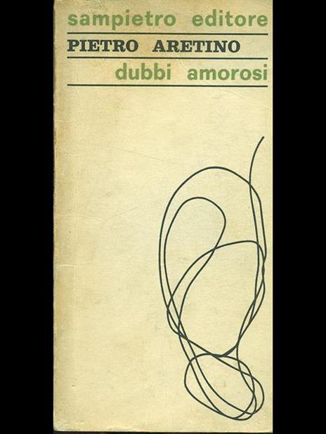 Dubbi amorosi - Pietro Aretino - 6