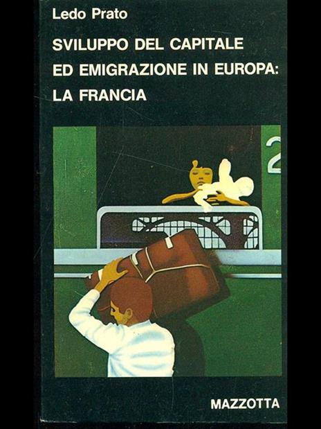 Sviluppo del capitale ed emigrazione in Europa: la Francia - Ledo Prato - copertina