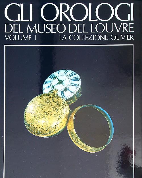 Gli orologi del Museo del Louvre - vol 1 la collezione Olivier