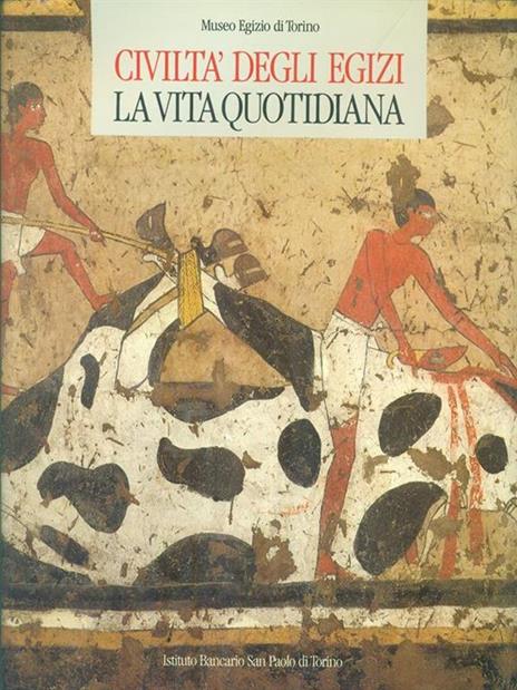 Civiltà degli Egizi. La vita quotidiana - 8