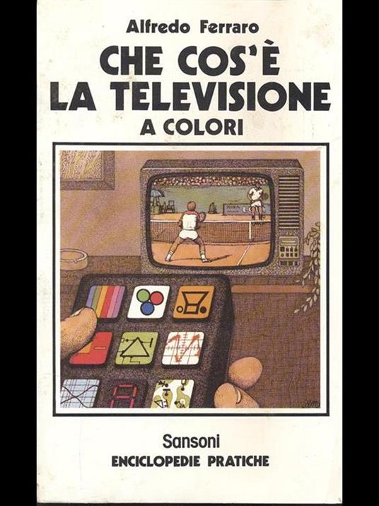 Che cos'é la televisione a colori - Alfredo Ferraro - copertina