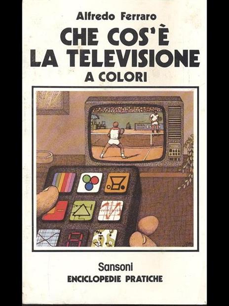 Che cos'é la televisione a colori - Alfredo Ferraro - 5