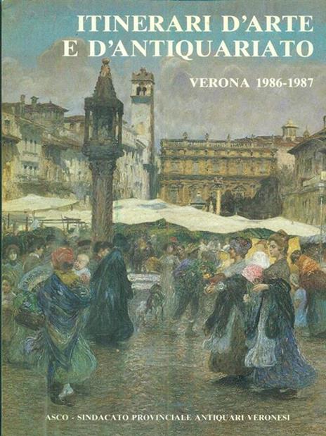 Itinerari d'arte e d'antiquariato. Verona 1986-1987 - Gian Paolo Marchini - copertina
