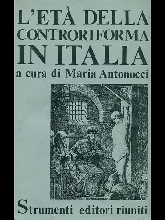 L' età della controriforma in Italia - Maria Antonucci - copertina