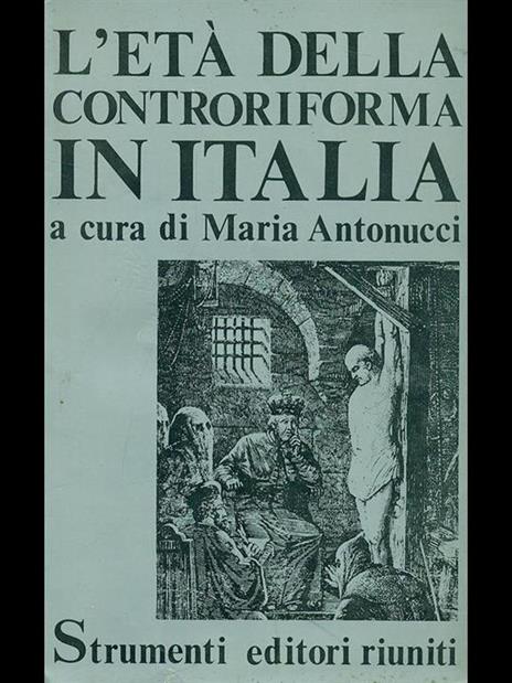 L' età della controriforma in Italia - Maria Antonucci - 2