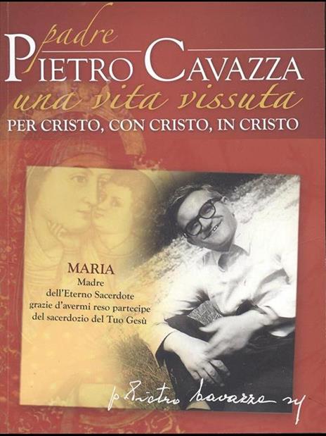 Padre Pietro Cavazza una vita vissutaper Cristo, con Cristo, in Cristo - 3