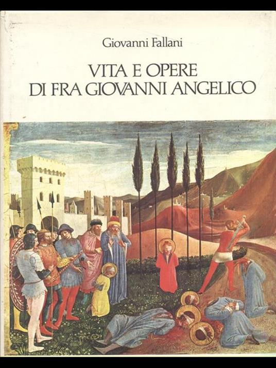 Vita e opere di Fra Giovanni Angelico - Giovanni Fallani - 2