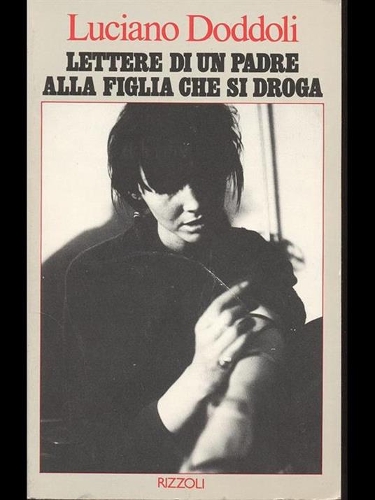 Lettere di un padre alla figlia che si droga - Luciano Doddoli - 10