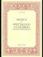 Musica e spettacolo a Colorno traXVI e XIX secolo