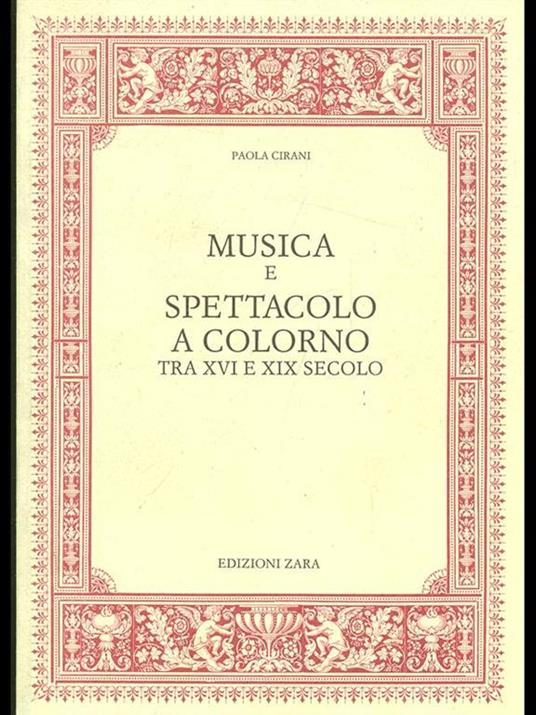 Musica e spettacolo a Colorno traXVI e XIX secolo - Paola Cirani - copertina
