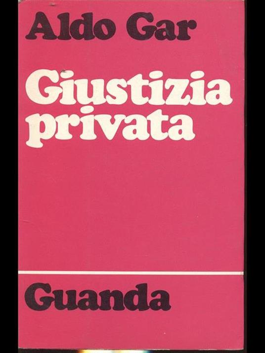 Giustizia privata - Aldo Gar - 7