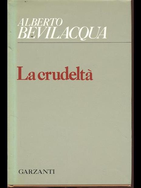 La crudeltà - Alberto Bevilacqua - copertina