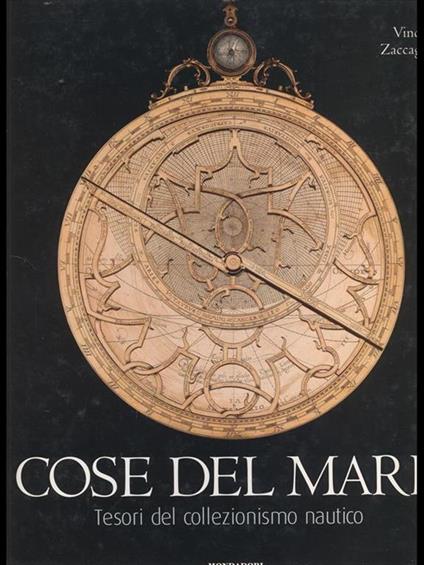 Cose del mare. Tesori del collezionismo nautico - Vincenzo Zaccagnino - copertina