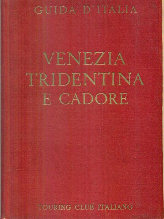Venezia Tridentina e Cadore - L.v. Bertarelli - copertina