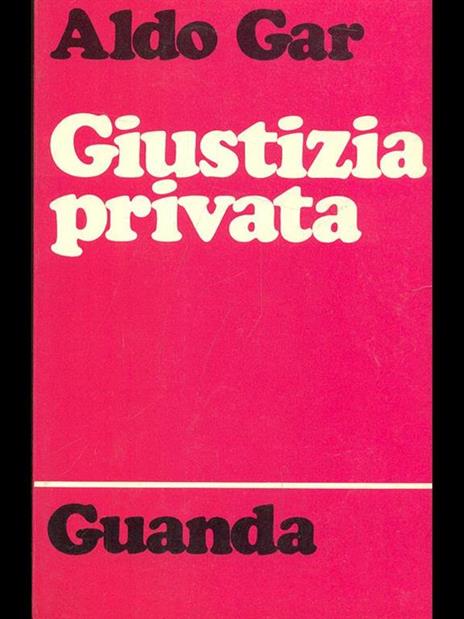 Giustizia privata - Aldo Gar - 5