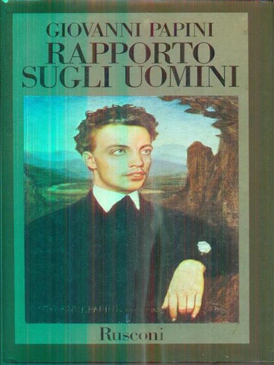 Rapporto sugli uomini - Giovanni Papini - 2