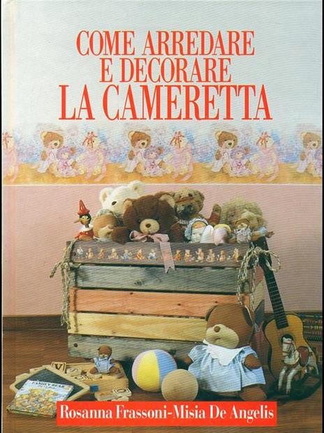 Come arredare e decorare la cameretta - Rosanna Frassoni,Misia De Angelis - 4