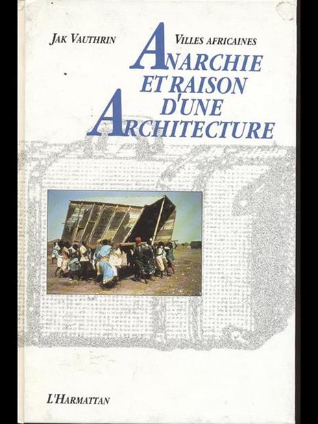 Villes Africaines: Anarchie et raison d'une architecture - 9