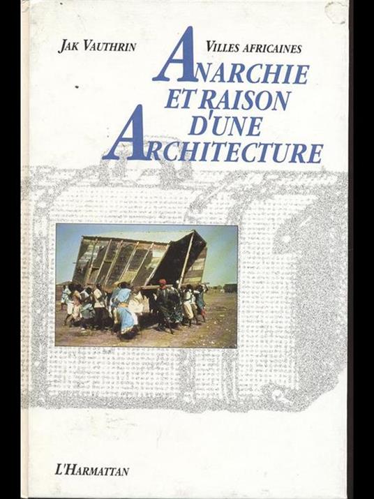 Villes Africaines: Anarchie et raison d'une architecture - 5