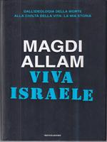 Viva Israele. Dall'ideologia della morte alla civiltà della vita: la mia storia