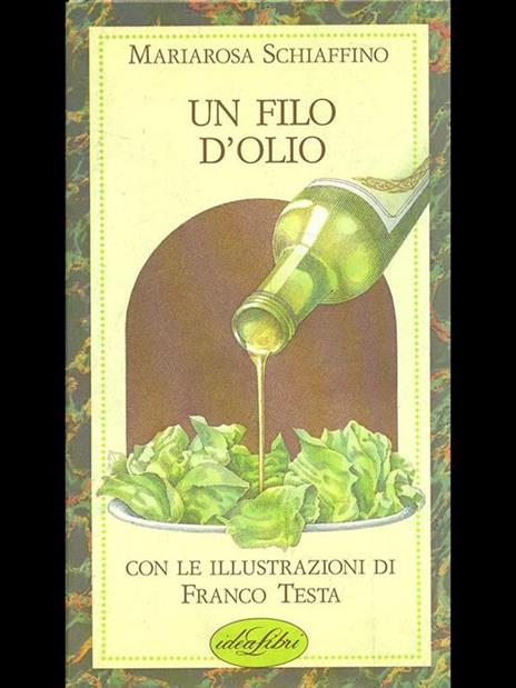 Un filo d'olio. Ediz. illustrata - Mariarosa Schiaffino - 2