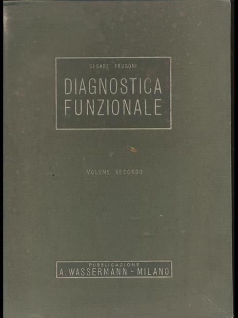 Diagnostica Funzionale. Volume secondo - Cesare Frugoni - copertina