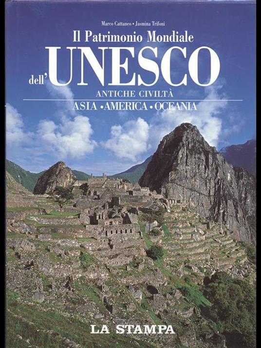 Il Patrimonio Mondiale dell'Unesco. antiche Civiltà 2. asia America Oceania  - Marco Cattaneo,Jasmina Trifoni - 6