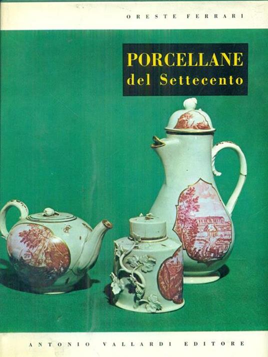 Porcellane del Settecento - Oreste Ferrari - copertina