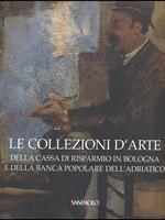 Le collezioni d'arte della cassa di Risparmio in Bologna e della Banca Popolare dell'Adriatico