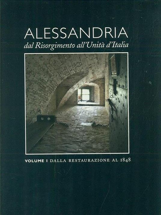 Alessandria dal Risorgimento all'Unità d'Italia. Vol. I - Valerio Castronovo - 10