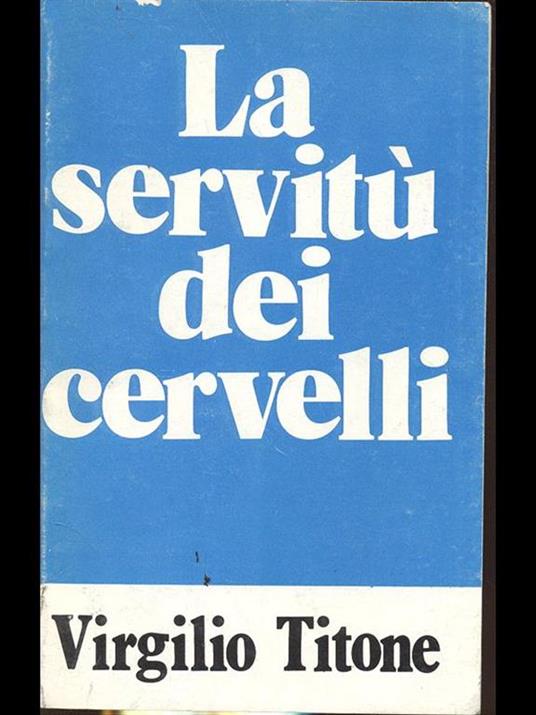 La servitù dei cervelli - Virgilio Titone - 2