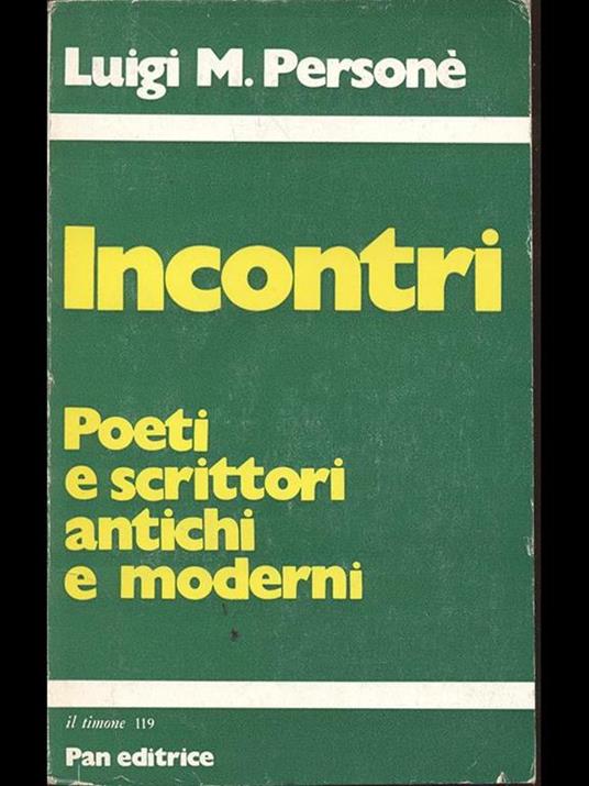 Incontri. Poeti e scrittori antichie moderni - Luigi M. Personé - 8