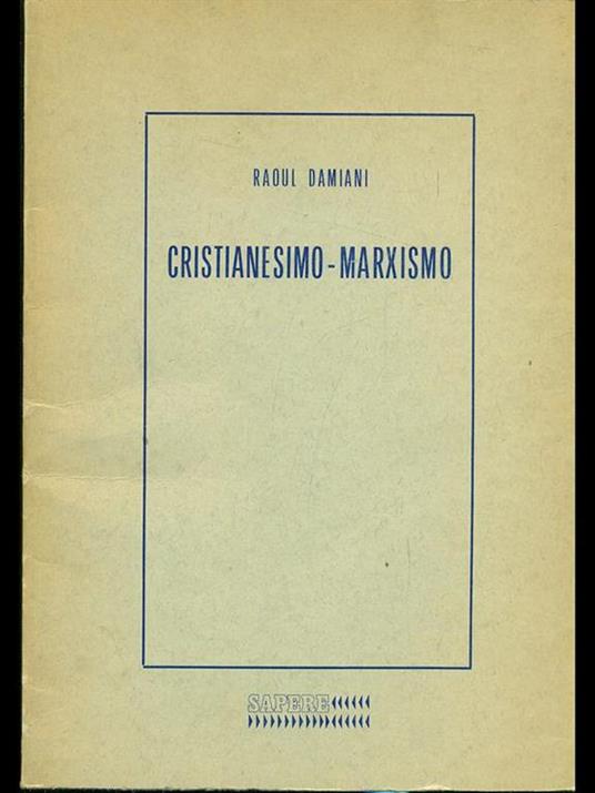 Cristianesimo. Marxismo - Raoul Damiani - 9