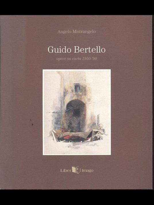 Guido Bertello opere su carta 1950-'90 - Angelo Mistrangelo - copertina
