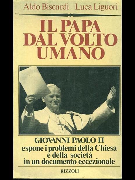 Il papa dal volto umano - Aldo Biscardi,Luca Liguori - 2