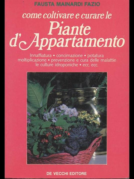 Come coltivare e curare le piante d'appartamento - Fausta Mainardi Fazio - 3