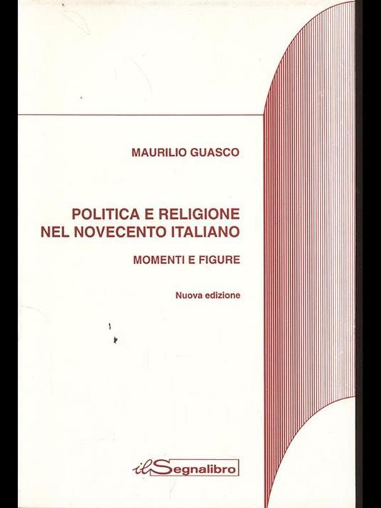 Politica e religione nel Novecento italiano- momenti e figure - Maurilio Guasco - 9