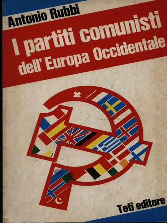 I partiti comunisti dell'Europa Occidentale - Antonio Rubbi - copertina